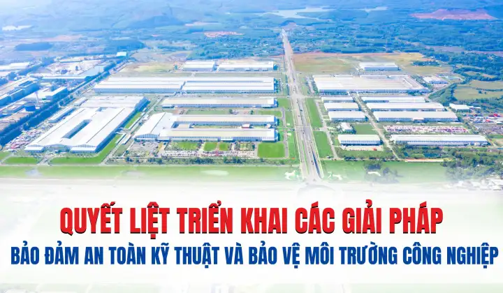 [Infographic] Quyết liệt triển khai các giải pháp bảo đảm an toàn kỹ thuật và bảo vệ môi trường công nghiệp