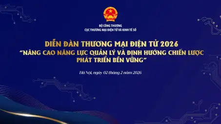 Sắp diễn ra Diễn đàn “Toàn cảnh Thương mại điện tử: Nâng cao năng lực quản lý và Định hướng phát triển bền vững”