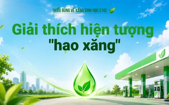 [Hiểu đúng về xăng E10] Giải thích hiện tượng “hao xăng”