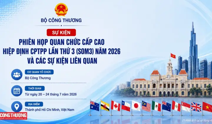 Bộ Công Thương tổ chức Phiên họp quan chức cấp cao Hiệp định CPTPP lần thứ ba năm 2026 và các sự kiện liên quan